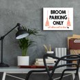 thumbnail image 6 of Epic Art 'Broom Parking Only' by Lettered & Lined, Acrylic Glass Wall Art, 16"x12", 6 of 8