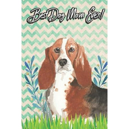 Best Dog Mom Ever: Basset Hound Pet Dog Owner Funny Notebook and Journal. Cute Book For School Home Office Note Taking, Drawing, Sketchin (Basset Hound Best In Show)