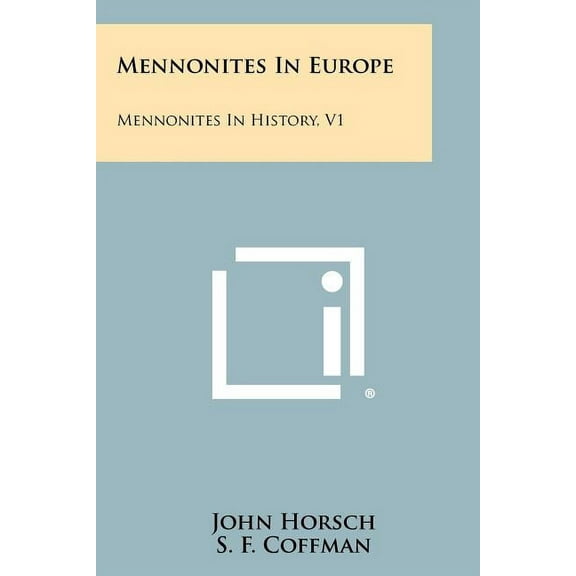 Mennonites in Europe : Mennonites in History, V1 (Paperback)