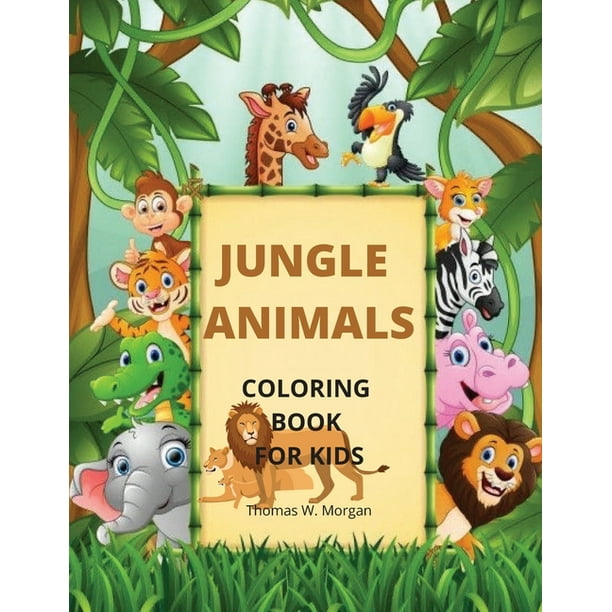 Jungle Animals Coloring Book for Kids : My First Awesome Jungle Animals Coloring and Activity Book for kids Ages 3-8 Amazing and Cute Jungle Animals Coloring Pages for Boys, Girls and Kids Jungle Animals Coloring Book for Kids : My First Awesome Jungle Animals Coloring and Activity Book for kids Ages 3-8 Amazing and Cute Jungle Animals Coloring Pages for Boys, Girls and Kids