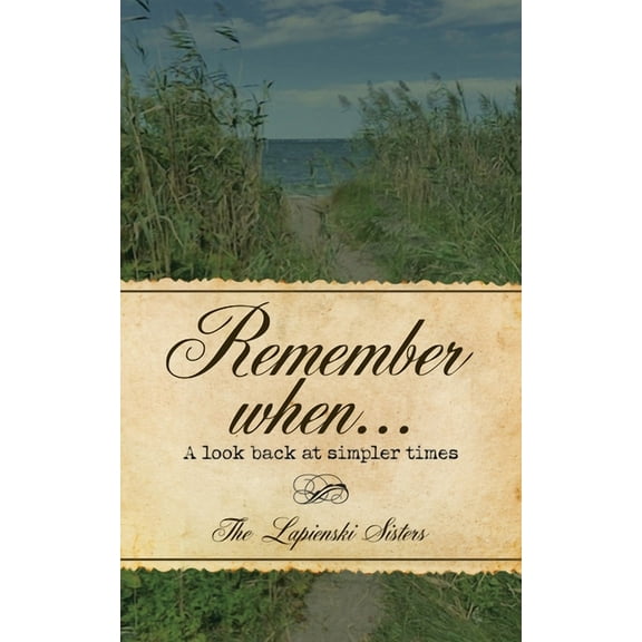 Remember When...: A Look Back at Simpler Times