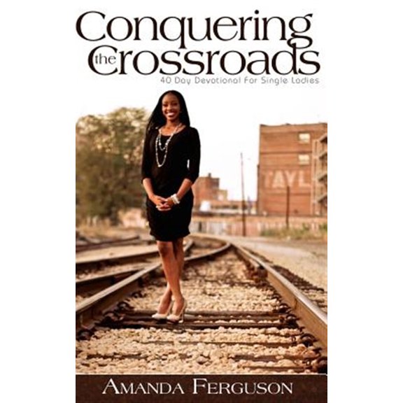 Pre-Owned Conquering the Crossroads: 40 Day Devotional for Single Ladies Paperback - USED