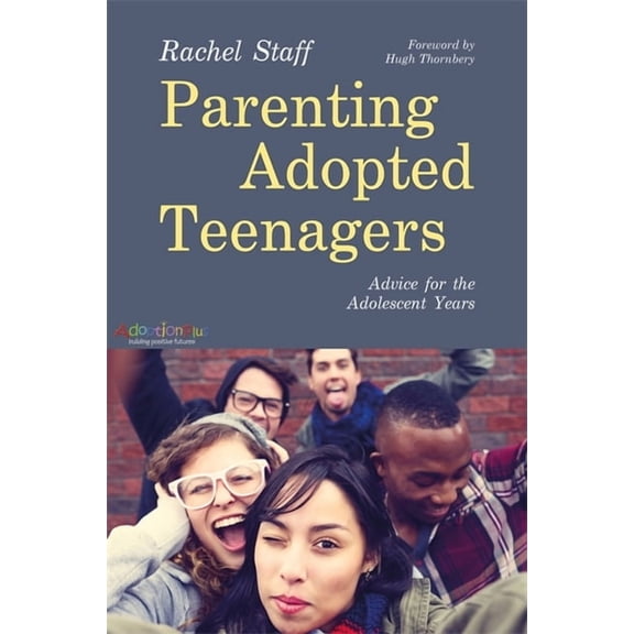 Parenting Adopted Teenagers: Advice for the Adolescent Years, (Paperback)