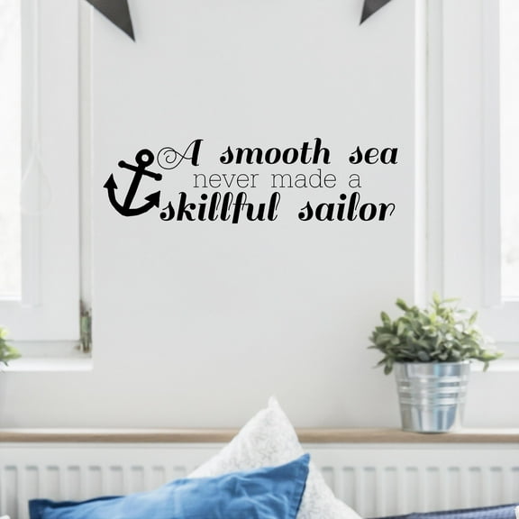 A Smooth Sea Never Made a Skillful Sailor Vinyl Lettering Wall Decal Sticker Decals Size: 6"H x 20.5"L - Color: Black