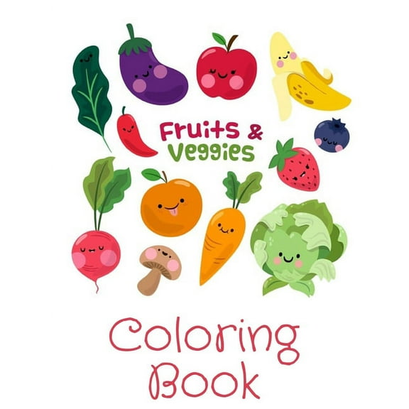 Fruits & Veggies Coloring Book: Perfect Gift Idea For Kids/Toddlers Ages 4-8 (Paperback)