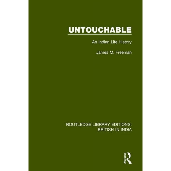 Routledge Library Editions: British in I Untouchable: An Indian Life History, (Paperback)