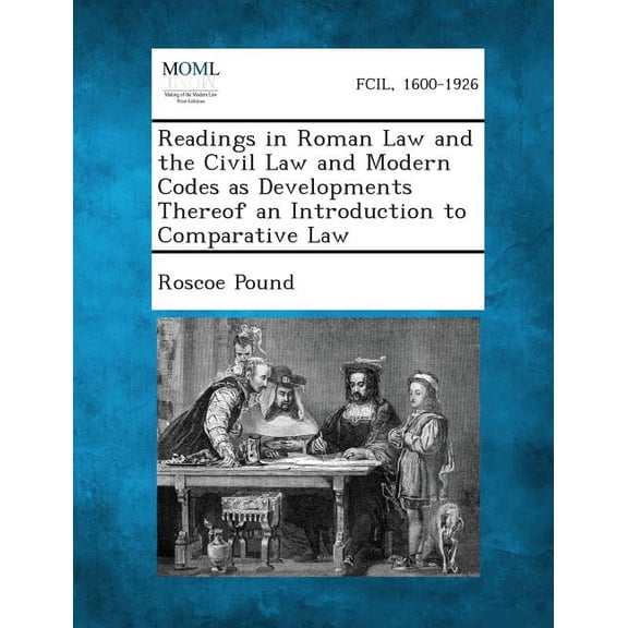 Readings in Roman Law and the Civil Law and Modern Codes as Developments Thereof an Introduction to Comparative Law, (Paperback)