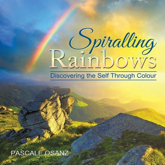 Spiralling Rainbows: Discovering the Self Through Colour (Paperback)