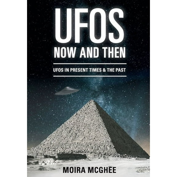 UFOs Now and Then: UFO and alien encounters from both the present time and in the past, (Paperback)