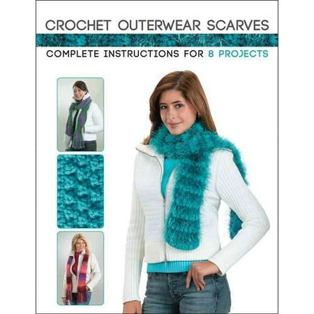 Crochet Outerwear Scarves: Complete Instructions for 8 Projects