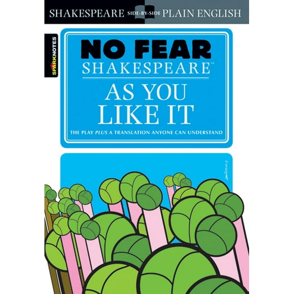 Sparknotes No Fear Shakespeare As You Like It: No Fear Shakespeare Side-By-Side Plain English, Book 13, (Paperback)