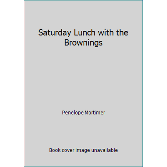 Pre-Owned Saturday Lunch with the Brownings (Paperback) 0140039554 9780140039559