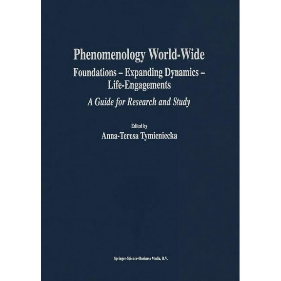 Analecta Husserliana Phenomenology World-Wide: Foundations -- Expanding Dynamics -- Life-Engagements a Guide for Research and Study, Book 80, (Paperback)
