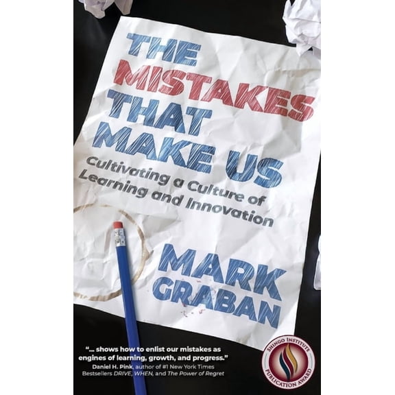 The Mistakes That Make Us: Cultivating a Culture of Learning and Innovation, (Hardcover)