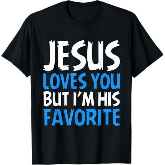 Jesus Loves You But I'm His Favorite Christian God Religion T-Shirt