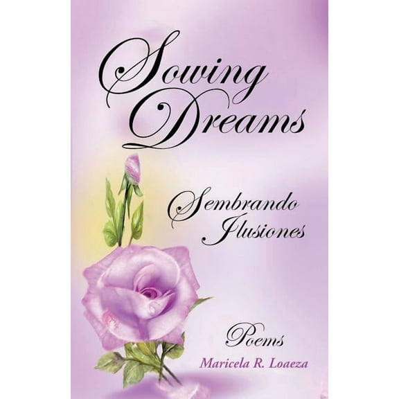 Sowing Dreams: Sembrando Ilusiones Paperback Maricela R. Loaeza