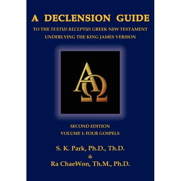A Declension Guide to the Textus Receptus Greek New Testament Underlying the King James Version, Second Edition, Volume One, Four Gospels (Paperback)