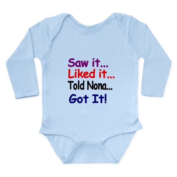 CafePress - Saw It, Liked It, Told Nona, Got It! Body Suit - Long Sleeve Cotton Baby Bodysuit