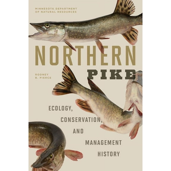 Northern Pike : Ecology, Conservation, and Management History (Hardcover)