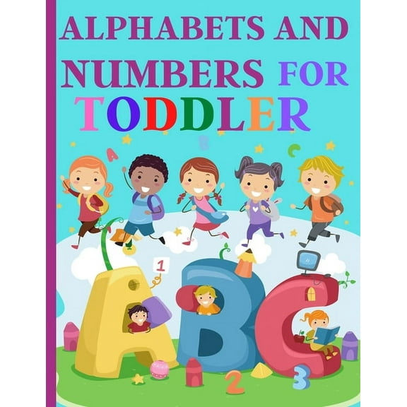 Alphabets And Numbers For Toddlers : Preschool And Kindergarten .100 Pages Fun Learning For Preschoolers (Paperback)