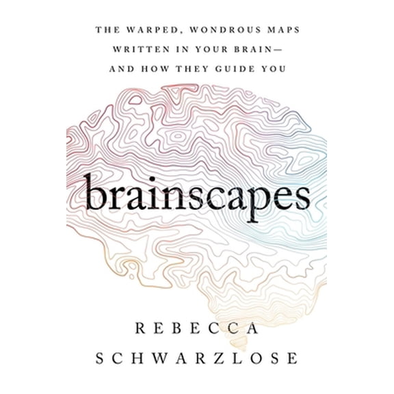 Pre-Owned Brainscapes: The Warped, Wondrous Maps Written in Your Brain--And How They Guide You (Hardcover) 1328949966 9781328949967