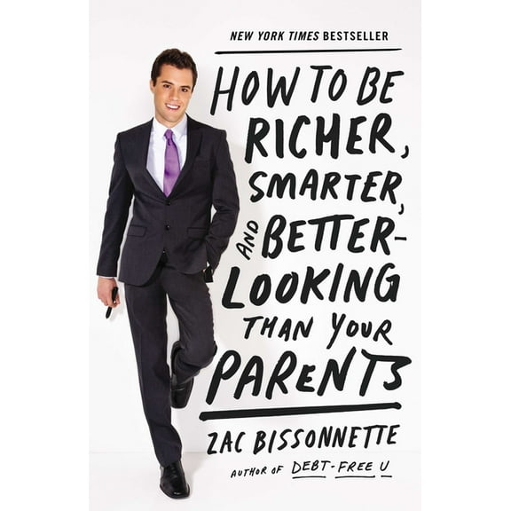 How to Be Richer, Smarter, and Better-Looking Than Your Parents, (Paperback)