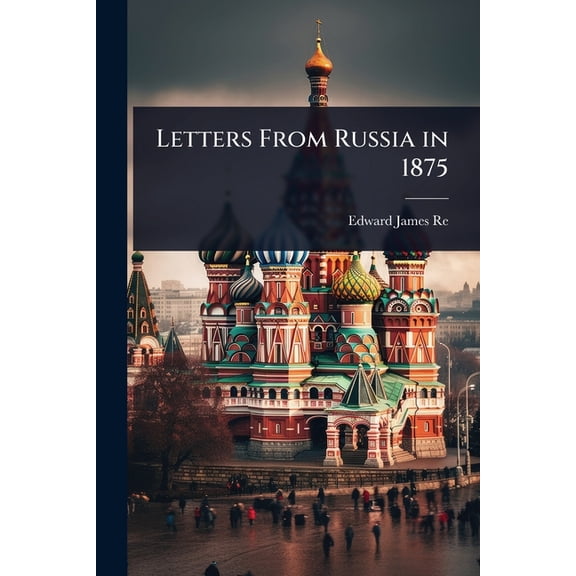 Letters From Russia in 1875, (Paperback)