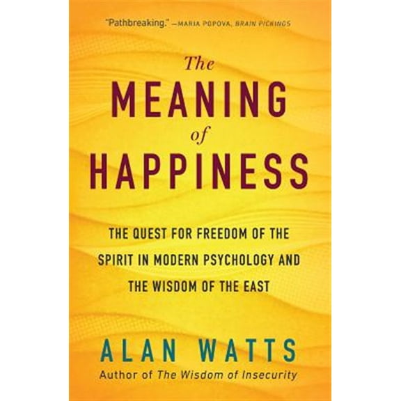 Pre-Owned The Meaning of Happiness: The Quest for Freedom of the Spirit in Modern Psychology and the Wisdom of the East (Paperback) 1608685403 9781608685400