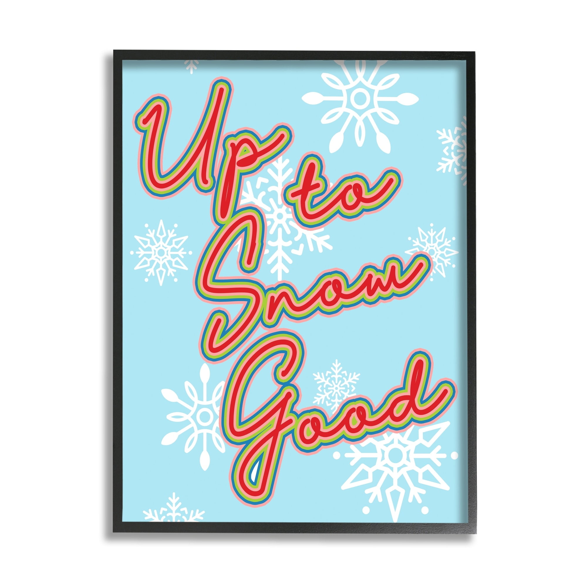 Up To Snow Good Witty Saying Snowflake Pattern Holiday Graphic Art Framed Art Print Wall Art