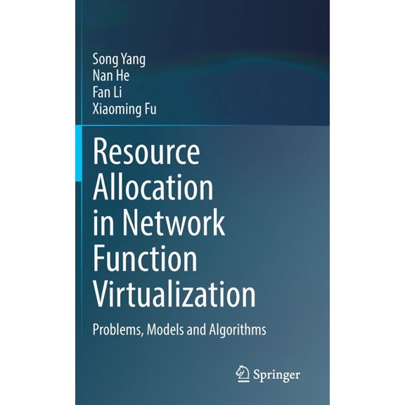 Resource Allocation in Network Function Virtualization: Problems, Models and Algorithms, (Hardcover)