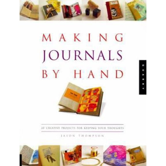 Pre-Owned Making Journals by Hand: 20 Creative Projects for Keeping Your Thoughts (Paperback) 1564966763 9781564966766