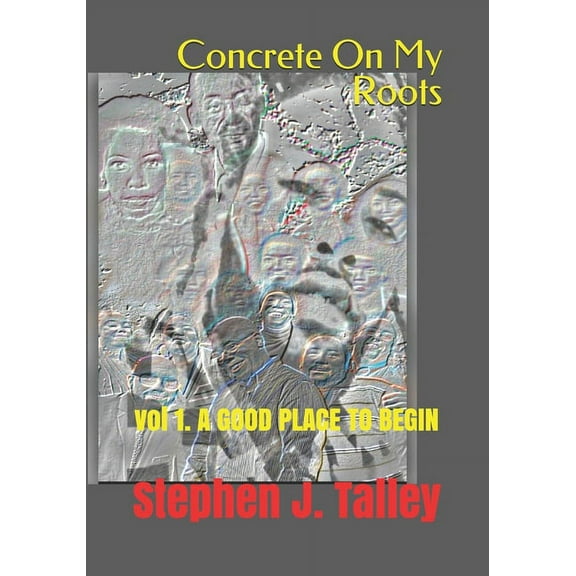 Concrete On My Roots: vol 1. A GOOD PLACE TO BEGIN, (Paperback)