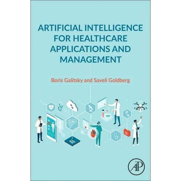 Artificial Intelligence for Healthcare Applications and Management, (Paperback)