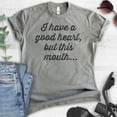 thumbnail image 2 of I Have A Good Heart But This Mouth T-shirt, Unisex Women's Men's Shirt, Boss Lady T-shirt, Sassy T-shirt, Dark Heather Gray, Large, 2 of 6