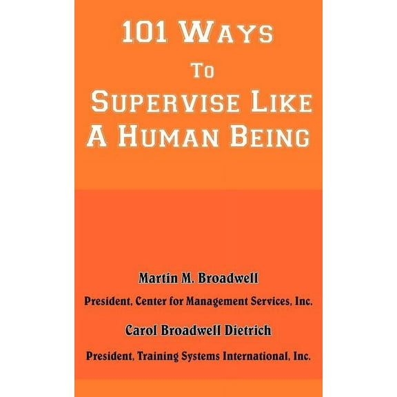 101 Ways To Supervise Like A Human Being, (Paperback)