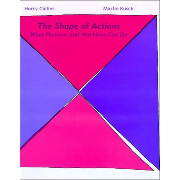 The Shape of Actions: What Humans and Machines Can Do, (Paperback)