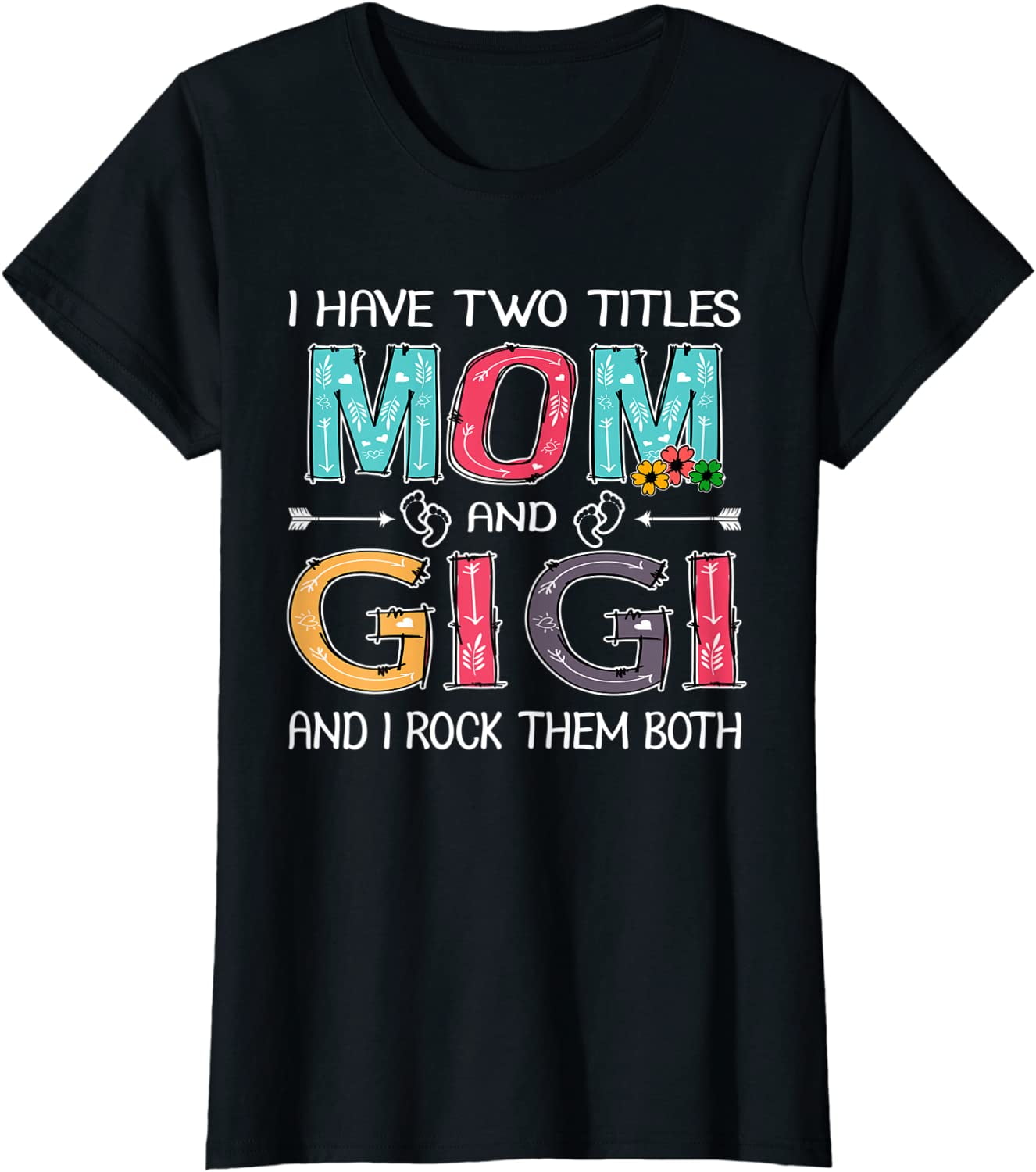 I Have Two Titles Mom and Gigi Funny Graphic Mother's Day T-Shirt ...