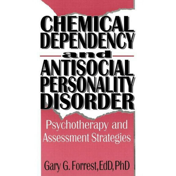 Haworth Addictions Treatment Chemical Dependency and Antisocial Personality Disorder: Psychotherapy and Assessment Strategies, (Hardcover)
