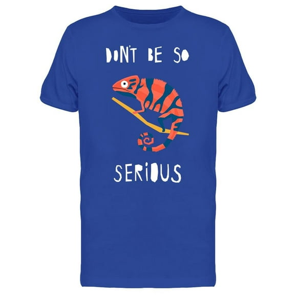 Chamaleon Dont Be So Serious T-Shirt Men -Image by Shutterstock, Male 3X-Large