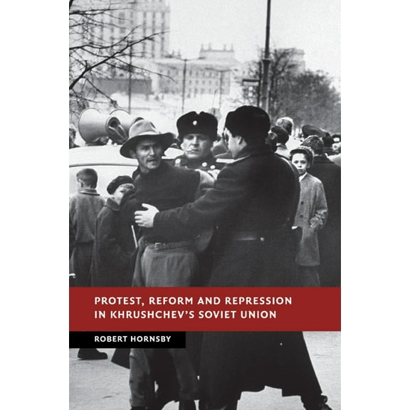 New Studies in European History Protest, Reform and Repression in Khrushchev's Soviet Union, (Paperback)
