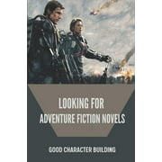 Looking For Adventure Fiction Novels: Good Character Building: Adventure Novel Genre Introduction (Paperback)