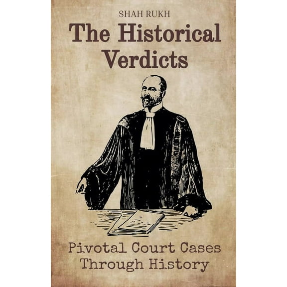 The Historical Verdicts: Pivotal Court Cases Through History, (Paperback)