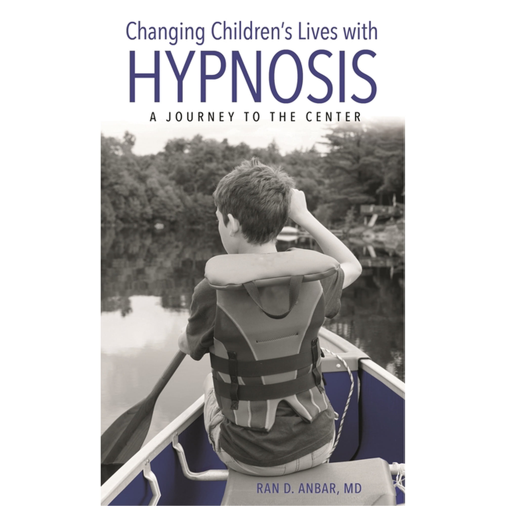 Changing Children s Lives with Hypnosis: A Journey to the Center (Paperback)