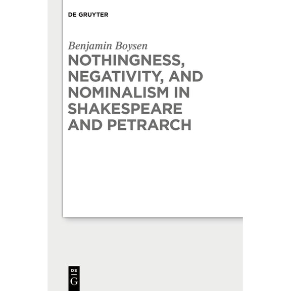 Nothingness, Negativity, and Nominalism in Shakespeare and Petrarch, (Hardcover)
