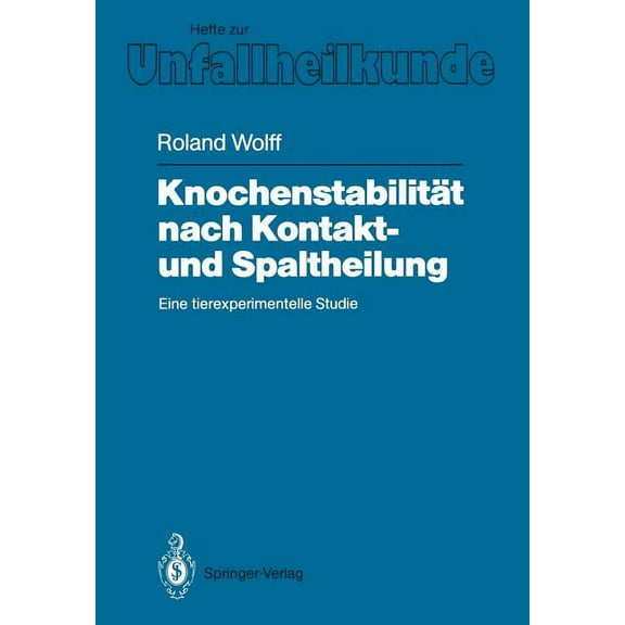 Hefte Zur Zeitschrift der Unfallchirurg KnochenstabilitÃ¤t Nach Kontakt- Und Spaltheilung: Eine Tierexperimentelle Studie, Book 198, (Paperback)