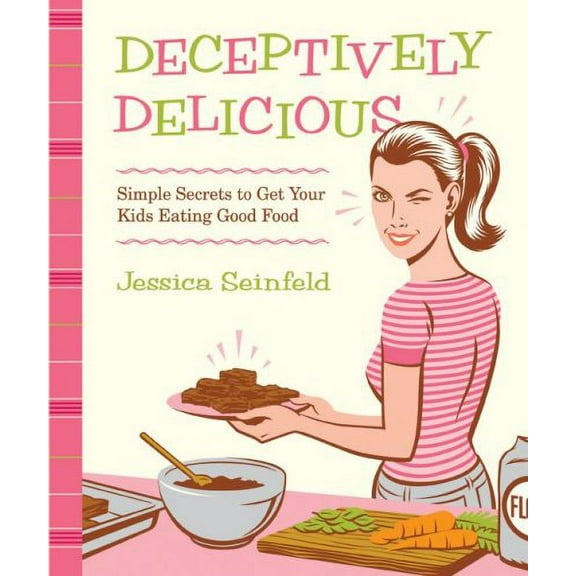 Pre-Owned Deceptively Delicious: Simple Secrets to Get Your Kids Eating Good Food (Hardcover-spiral) 0061251348 9780061251344
