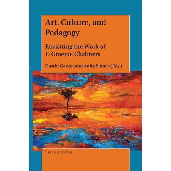 Art, Culture, and Pedagogy: Revisiting the Work of F. Graeme Chalmers, (Paperback)