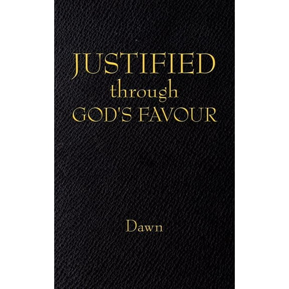 JUSTIFIED through GOD'S FAVOUR, (Paperback)