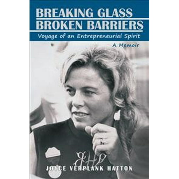 Breaking Glass Broken Barriers : Voyage of an Entrepreneurial Spirit