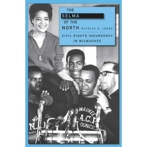 Selma of the North: Civil Rights Insurgency in Milwaukee, (Paperback)